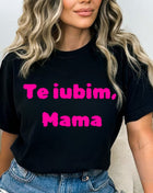 Tricou te iubim mama