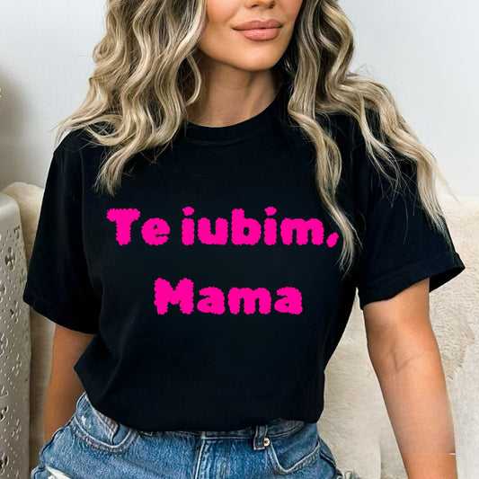 Tricou te iubim mama